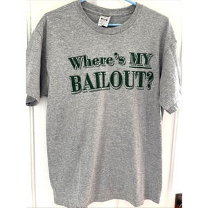 2009 Where's My Bailout T Shirt Large Gray